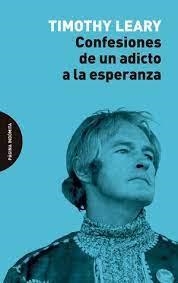 CONFESIONES DE UN ADICTO A LA ESPERANZA | 9788412648904 | LEARY, TIMOTHY