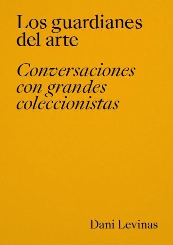 LOS GUARDIANES DEL ARTE. | 9788418934636 | LEVINAS, DANI