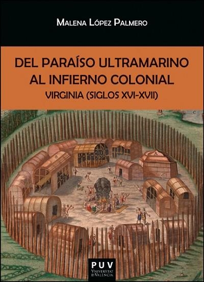 DEL PARAÍSO ULTRAMARINO AL INFIERNO COLONIAL | 9788411181280 | LÓPEZ PALMERO, MALENA