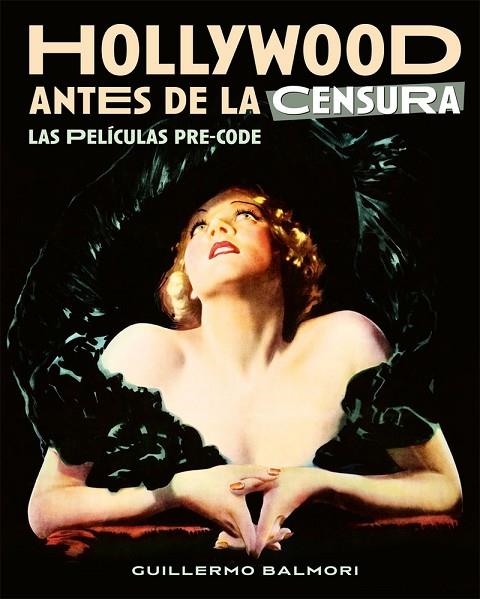 HOLLYWOOD ANTES DE LA CENSURA. LAS PELICULAS PRE-CODE | 9788418181580 | BALMORI, GUILLERMO