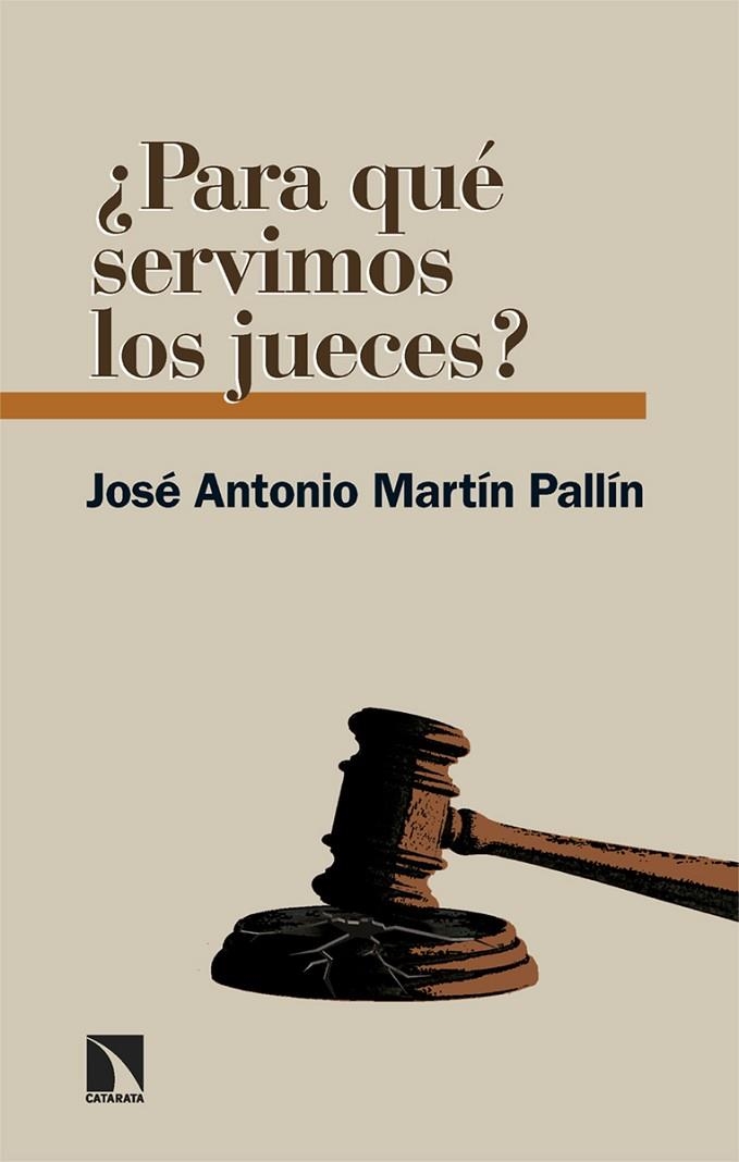 ¿PARA QUÉ SERVIMOS LOS JUECES? | 9788413527185 | MARTÍN PALLÍN, JOSÉ ANTONIO