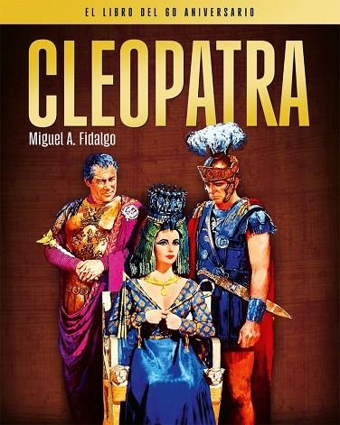 CLEOPATRA. EL LIBRO DEL 60 ANIVERSARIO | 9788418181603 | FIDALGO, MIGUEL ÁNGEL