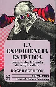 LA EXPERIENCIA ESTETICA ENSAYOS SOBRE LA FILOSOFIA DEL ARTE | 9786071621979 | ROGER SCRUTON