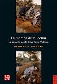 LA MARCHA DE LA LOCURA LA SINRAZON DESDE TROYA HASTA VIETNA | 9786071657367 | BARBARA W TUCHMAN