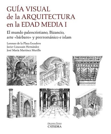 GUÍA VISUAL DE LA ARQUITECTURA EN LA EDAD MEDIA I | 9788437646121 | PLAZA ESCUDERO, LORENZO DE LA/MARTÍNEZ MURILLO, JOSÉ MARÍA/LIZASOAIN HERNÁNDEZ, JAVIER