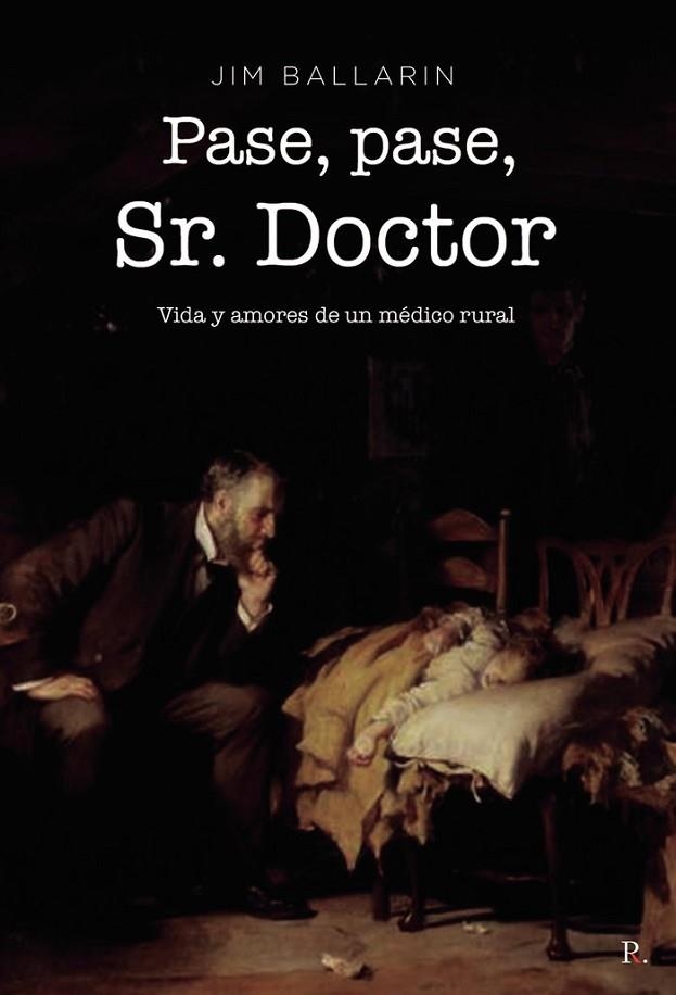 PASE, PASE, SR. DOCTOR  VIDA Y AMORES DE UN MÉDICO | 9788419465047 | JOSE IGNACIO MARTÍNEZ BALLARÍN