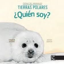 ¿QUIÉN SOY? CRÍAS DE ANIMALES - TIERRAS POLARES | 9788419213310 | PELAYO, ISABEL/GUTIÉRREZ, XULIO/MARTÍNEZ, PILAR/HERAS, CHEMA