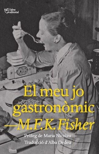 EL MEU JO GASTRONÒMIC | 9788412572445 | FISHER, M.F.K