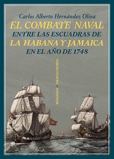 EL COMBATE NAVAL ENTRE LAS ESCUADRAS DE LA HABANA Y JAMAICA EN EL AÑO DE 1748 | 9788419791351 | HERNÁNDEZ OLIVA, CARLOS ALBERTO