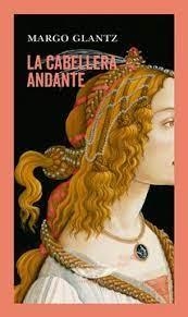 LA CABELLERA ANDANTE | 9789874489692 | GLANTZ, MARGO