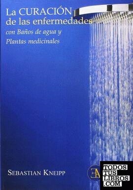 CURACIÓN DE LAS ENFERMEDADES CON BAÑOS DE AGUA Y PLANTAS MEDICINALES | 9788499501451 | KNEIPP, SEBASTIÁN