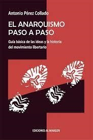 EL ANARQUISMO PASO A PASO | 9788412540598 | PÉREZ COLLADO, ANTONIO