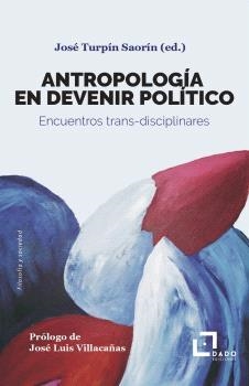 ANTROPOLOGÍA EN DEVENIR POLÍTICO | 9788412442472 | TURPÍN SAORÍN, JOSÉ