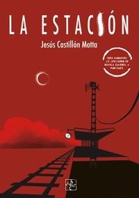 LA ESTACIÓN | 9788419579126 | CASTILLÓN MOTTA,JESÚS