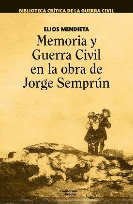 MEMORIA Y GUERRA CIVIL EN LA OBRA DE JORGE SEMPRÚN | 9788419782137 | MENDIETA RODRÍGUEZ, ELIOS