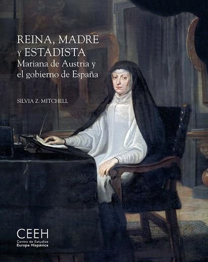 REINA, MADRE Y ESTADISTA. MARIANA DE AUSTRIA Y EL GOBIERNO DE ESPAÑA | 9788418760099 | MITCHELL, SILVIA Z.