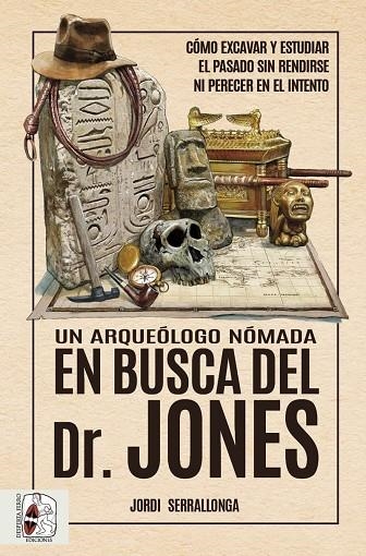 UN ARQUEÓLOGO NÓMADA EN BUSCA DEL DR. JONES | 9788412658828 | SERRALLONGA, JORDI