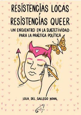 RESISTENCIAS LOCAS Y RESISTENCIAS QUEER | 9788409509003 | LOLA DEL GALLEGO NOVAL