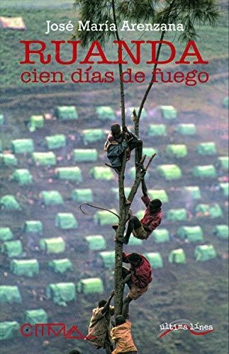 RUANDA. CIEN DÍAS DE FUEGO | 9788416159642 | ARENZANA SEISDEDOS, JOSE MARÍA