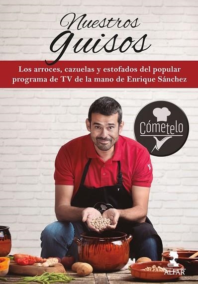 NUESTROS GUISOS. CÓMETELO | 9788478988419 | SÁNCHEZ GUTIÉRREZ, ENRIQUE