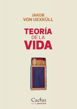 TEORÍA DE LA VIDA | 9789873831751 | JAKOB VON UEXKÜLL