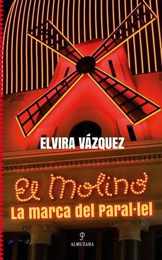 EL MOLINO, LA MARCA DEL PARAL·LEL | 9788411316514 | ELVIRA VÁZQUEZ