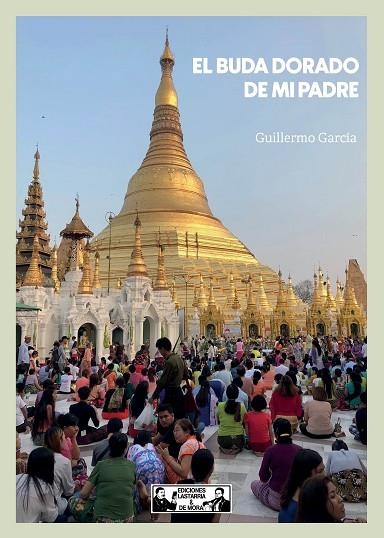 EL BUDA DORADO DE MI PADRE | 9788412663402 | GARCÍA GONZÁLEZ, GUILLERMO