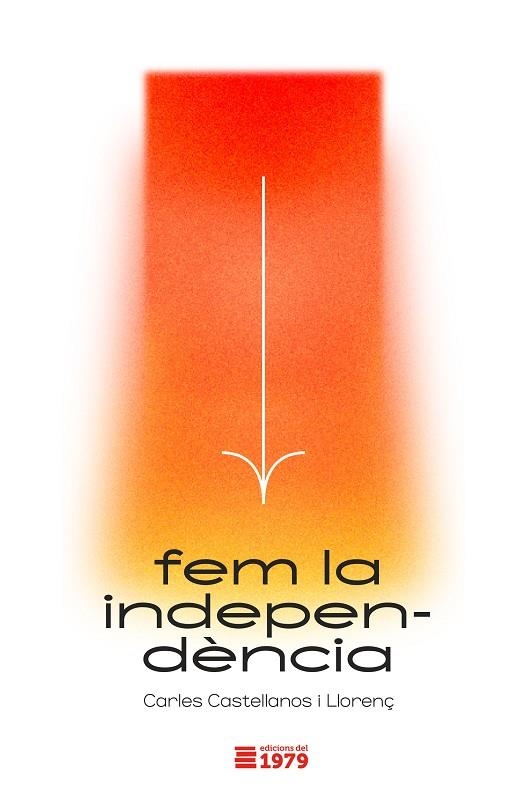 FEM LA INDPEPENDÈNCIA | 9788412325553 | CASTELLANOS I LLORENÇ, CARLES