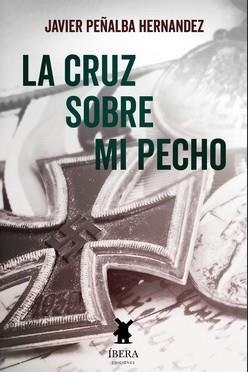 LA CRUZ SOBRE MI PECHO | 9789893736845 | JAVIER PEÑALBA HERNANDEZ