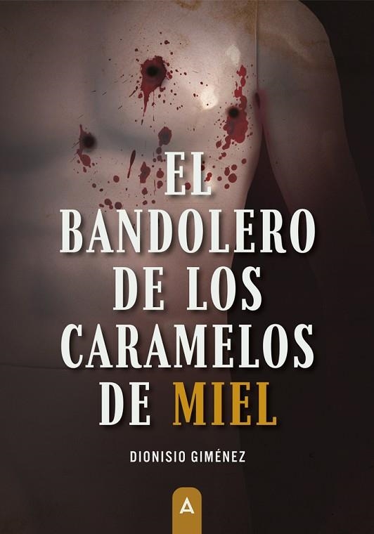 EL BANDOLERO DE LOS CARAMELOS DE MIEL | 9788419864512 | GIMÉNEZ PLAZA, DIONISIO