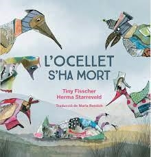 L'OCELLET HA MORT | 9788412750201 | TINY FISSCHER/HERMA STARREVELD