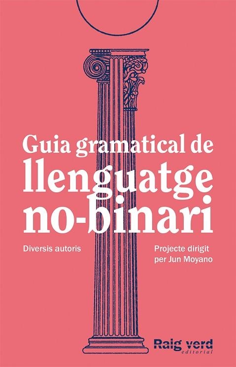 GUIA GRAMATICAL DE LLENGUATGE NO-BINARI | 9788419206527 | DD.AA. UN PROJECTE DIRIGIT PER JUN MOYANO