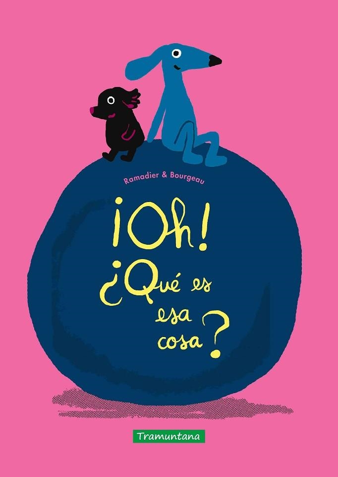 ¡OH! ¿QUÉ ES ESA COSA? | 9788418520570 | RAMADIER, CÉDRIC