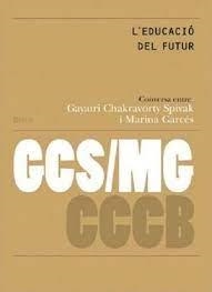 L´EDUCACIÒ DEL FUTUR;EDUCATION OF THE FUTURE | 9788409496297 | SPIVAK, GAYATRI CHAKRAVORTY