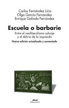 ESCUELA O BARBARIE | 9788446054030 | GALINDO FERRÁNDEZ, ENRIQUE GARCÍA FERNÁNDEZ, OLGA FERNÁNDEZ LIRIA, CARLOS