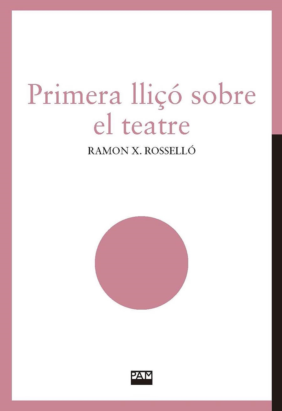 PRIMERA LLIÇÓ SOBRE EL TEATRE | 9788491912842 | ROSSELLÓ IVARS, RAMON XAVIER