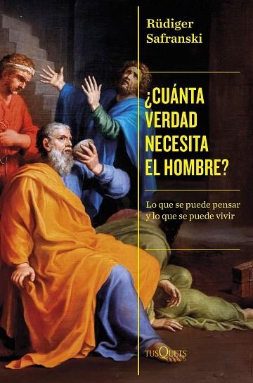 ¿CUÁNTA VERDAD NECESITA EL HOMBRE? | 9788411073332 | SAFRANSKI, RÜDIGER