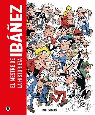 IBÁÑEZ (EDICIÓ EN CATALÀ), EL MESTRE DE LA HISTORIETA | 9788402428929 | CANYISSÀ, JORDI/IBÁÑEZ, FRANCISCO