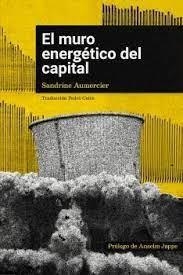 EL MURO ENERGÉTICO DEL CAPITAL | 9788412590111 | AUMERCIER, SANDRINE