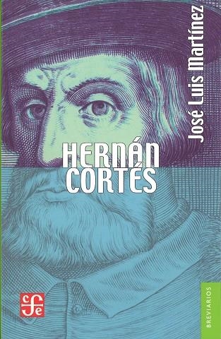 HERNÁN CORTÉS. VERSIÓN ABREVIADA / JOSÉ LUIS MARTÍNEZ. | 9789681646998 | MARTÍNEZ, JOSÉ LUIS