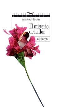 EL MISTERIO DE LA FLOR | 9788466753562 | GARCÝA SßNCHEZ, JES·