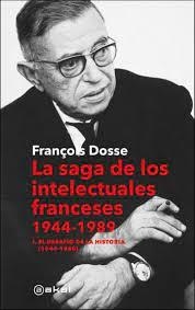 LA SAGA DE LOS INTELECTUALES FRANCESES, 1944-1989 I. EL DESAFÍO DE LA HISTORIA (1944-1968) | 9788446053392 | DOSSE, FRANÇOIS