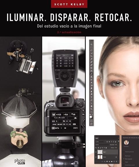 ILUMINAR. DISPARAR. RETOCAR. DEL ESTUDIO VACÍO A LA IMAGEN FINAL. (2.ª ACTUALIZA | 9788441548183 | SCOTT KELBY