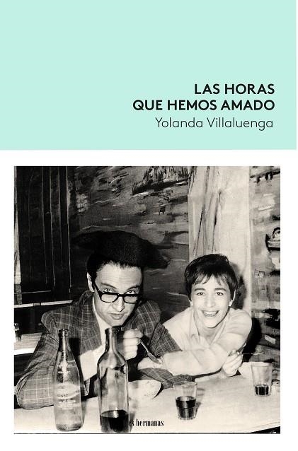 LAS HORAS QUE HEMOS AMADO | 9788419243355 | VILLALUENGA, YOLANDA