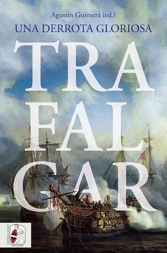 TRAFALGAR. UNA DERROTA GLORIOSA | 9788412658873 | LA PARRA, EMILIO/BAUDOT MONROY, MARÍA/HARDING, RICHARD/MONAQUE, RÉMI/DUFFY, MICHAEL/RODRÍGUEZ GONZÁL