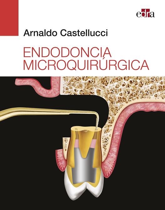 ENDODONCIA MICROQUIRÚRGICA | 9788418020377 | ARNALDO CASTELLUCCI