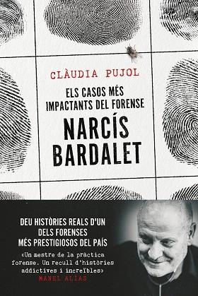 ELS CASOS MÉS IMPACTANTS DEL FORENSE NARCÍS BARDALET | 9788411730327 | PUJOL DEVESA, CLÀUDIA/BARDALET VIÑALS, NARCÍS