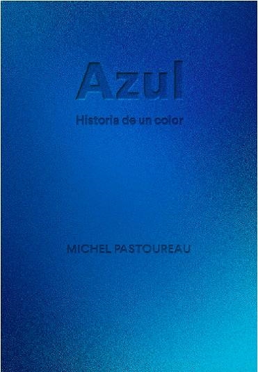 AZUL. HISTORIA DE UN COLOR | 9788412712223 | PASTOUREAU, MICHEL