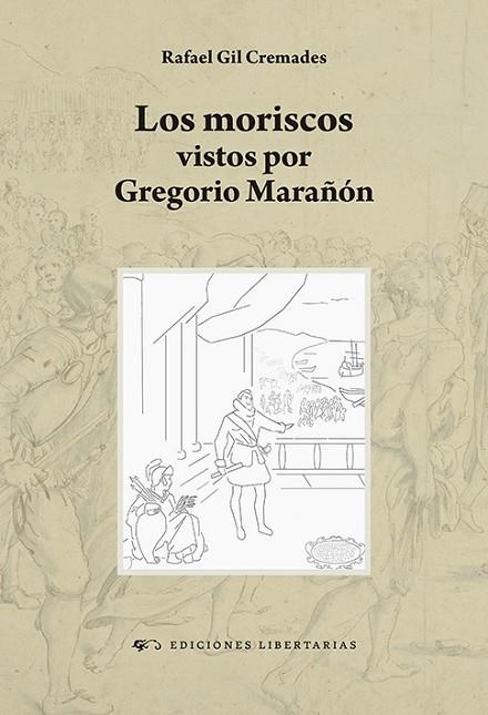 LOS MORISCOS VISTOS POR GREGORIO MARAÑÓN | 9788479547943 | GIL CREMADES, RAFAEL