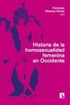 HISTORIA DE LA HOMOSEXUALIDAD FEMENINA EN OCCIDENTE | 9788413528359 | VÁZQUEZ GARCÍA, FRANCISCO (ED.)